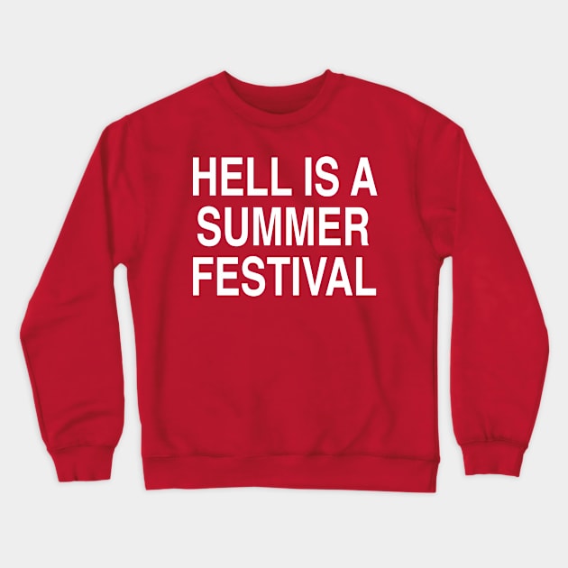 HELL IS A SUMMER FESTIVAL Crewneck Sweatshirt by TheCosmicTradingPost